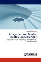 Integration and Muslim identities in settlement 3659286656 Book Cover