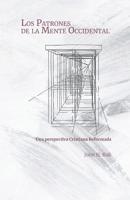 Los Patrones de la Mente Occidental: Una perspectiva Cristiana Reformada 194056722X Book Cover
