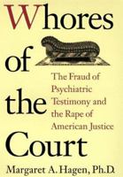 Whores of the Court: The Fraud of Psychiatric Testimony and the Rape of American Justice 0060391979 Book Cover