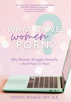 What Drives Women to Porn?: Why Women Struggle Sexually-And How to Heal B0HD5JN5J6 Book Cover