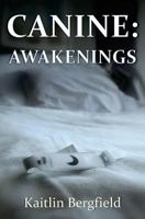 Canine: Awakenings 1544736460 Book Cover