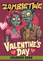 Zomebietine Coloring Book: For Horror Enthusiasts, Teens and Adults, Featuring A Zombie Valentines Day, Fun, Humor, Spooky Coloring Book 1969928107 Book Cover