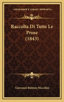 Raccolta Di Tutte Le Prose (1843) 1167669746 Book Cover