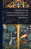 Om De Olika Uppfattningarna Af Sophokles' Konung Oedipus... (Swedish Edition) 1024947696 Book Cover