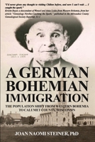 A German Bohemian Immigration: The Population Shift from Western Bohemia to Calumet County, Wisconsin B0B678X97G Book Cover