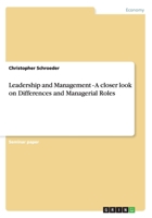 Leadership and Management - A closer look on Differences and Managerial Roles 3656269106 Book Cover