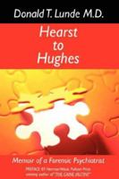 Hearst to Hughes: Memoir of a Forensic Psychiatrist 1425977030 Book Cover
