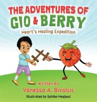 The Adventures of Gio & Berry: Heart's Healing Expedition B0G3YVDPLH Book Cover