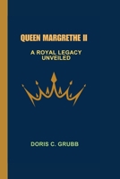 Queen Margrethe II: A Royal Legacy Unveiled B0CRBMXFK8 Book Cover