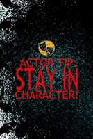 Actor Tip: Stay In Character!: Notebook Journal Composition Blank Lined Diary Notepad 120 Pages Paperback Black Ornamental Actor 1712306642 Book Cover