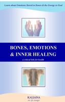 Bones, Emotions and Inner Healing : A Critical Link to Health 1495121984 Book Cover