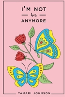 I'm not her anymore B087L4KT55 Book Cover
