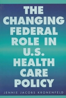 The Changing Federal Role in U.S.Health Care Policy 0275950247 Book Cover