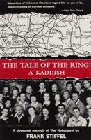 The Tale of the Ring: A Kaddish : A Personal Memoir of the Holocaust 0916366219 Book Cover