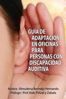 Gu�a de Adaptaci�n En Oficinas Para Personas Con Discapacidad Auditiva 1493628402 Book Cover