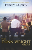 The Dunn Wright Group: An American Entrepreneur Story 0578467631 Book Cover