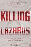 Killing Lazarus: Discover Why The Enemy Is Trying To Take You Out And What You Can Do About It B087366HTT Book Cover