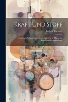 Kraft und Stoff: Empirisch-Naturphilosophische Studien; in Allgemein-Verständlicher Darstellung 1022047353 Book Cover
