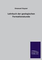 Lehrbuch Der Geologischen Formationskunde (Classic Reprint) 3846031119 Book Cover