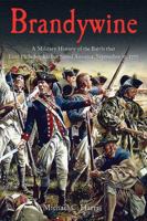 Brandywine: A Military History of the Battle that Lost Philadelphia but Saved America, September 11, 1777 161121162X Book Cover
