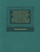 Centenary Memorial of the Planting and Growth of Presbyterianism in Western Pennsylvania and Parts Adjacent: Containing the Historical Discourses ... and Columbus, Held in Pittsburgh, Dec 1287910025 Book Cover