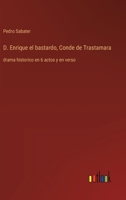D. Enrique el bastardo, Conde de Trastamara: drama historico en 6 actos y en verso (Spanish Edition) 3563812039 Book Cover