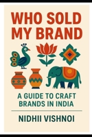 Who Sold My Brand: A guide to craft brands in India B0FLTNBYZH Book Cover