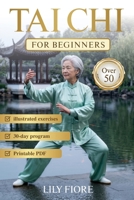 Tai Chi for Beginners Over 50: A Structured 30-Day Program with 10-Minute Exercises to Improve Balance, boost a Sluggish Metabolism, and Restore Energy Naturally and Safely. B0H8PYP7D7 Book Cover