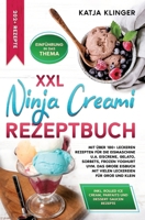 XXL Ninja Creami Rezeptbuch: Mit über 180+ leckeren Rezepten für die Eismaschine u.a. Eiscreme, Gelato, Sorbets, Frozen Yoghurt uvm. Das große Eisbuch ... für Groß und Klein (German Edition) 338427993X Book Cover