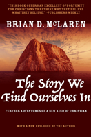 The Story We Find Ourselves In: Further Adventures of a New Kind of Christian 0470248416 Book Cover