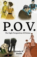 P.O.V.: The Eight Perspectives of Fiction 1637307071 Book Cover