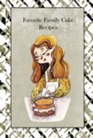 Favorite Family Cake Recipes: Blank Recipe Book to write your favorite recipes in: Great gift for Mom, Grandma, Daughter 1694810569 Book Cover