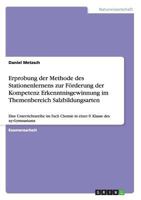 Erprobung der Methode des Stationenlernens zur F�rderung der Kompetenz Erkenntnisgewinnung im Themenbereich Salzbildungsarten: Eine Unterrichtsreihe im Fach Chemie in einer 9. Klasse des xy-Gymnasiums 3656058873 Book Cover