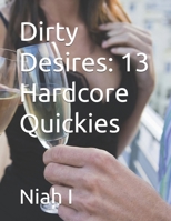 Dirty Desires: 13 Hardcore Quickies B0F7Y8WJJ3 Book Cover