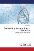 Engineering Hexuronic Acid Catabolism: Synthetic Biology Applications 3659580341 Book Cover