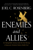 Enemies and Allies: An Unforgettable Journey Inside the Fast-Moving & Immensely Turbulent Modern Middle East 1496453816 Book Cover