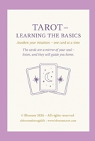 Tarot Learning the Basics: A Beginner’s Guide to Tarot Meanings, Intuition and Confident Readings (Blossom Learning Series) B0GDXZZ2QR Book Cover