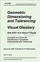 Geometric Dimensioning and Tolerancing: Visual Glossary-With GD&T At-A-Glance Sheets 0984315322 Book Cover