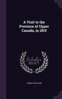 Visit to the Province of Upper Canada, in 1819 1241422184 Book Cover