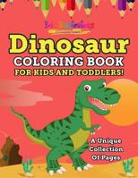 Dinosaur Coloring Book For Kids And Toddlers! A Unique Collection Of Pages 1641939591 Book Cover