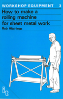 How to Make a Rolling Machine for Sheet Metal Work 0946688060 Book Cover