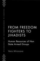 From Freedom Fighters to Jihadists: Human Resources of Non-State Armed Groups 0190939761 Book Cover