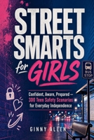 Street Smarts for Girls: Teen Safety Guide with 300 Practice Scenarios B0HKJRM3C6 Book Cover