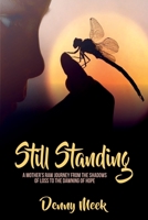 Still Standing: A Mother's Raw Journey from the Shadows of Loss to the Dawning of Hope 1925884899 Book Cover