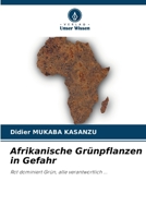 Afrikanische Grünpflanzen in Gefahr (German Edition) 6207910001 Book Cover