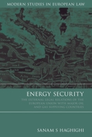 Energy Security: The External Legal Relations of the European Union With Major Oil- And Gas-Supplying Countries (Modern Studies in European Law) 1841137286 Book Cover