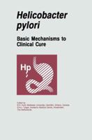 Helicobactor pylori: Basic Mechanisms to Clinical Cure 2002 9401060460 Book Cover