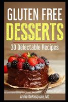 Gluten Free Desserts: 30 Delectable Recipes 1790302013 Book Cover