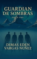GUARDIAN DE SOMBRAS PARTE UNO: BUSCANDO LA HERENCIA (Spanish Edition) B0FL82GNNC Book Cover