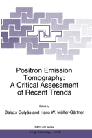 Positron Emission Tomography: A Critical Assessment of Recent Trends 9401060975 Book Cover
